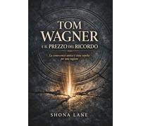 TOM WAGNER E IL PREZZO DEL RICORDO: La conoscenza antica è stata sepolta per una ragione