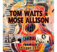 Tom Waits and Mose Allison - Tom Waits and Mose Allison - Chicago 1975 (Original Radio Broadcast Recording)