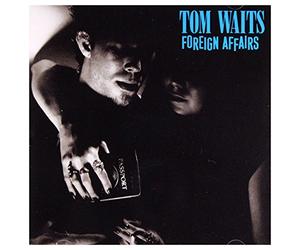 Tom Waits - Foreign Affairs