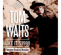 Tom Waits - Like Its 1999
