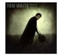 Tom Waits - Mule Variations