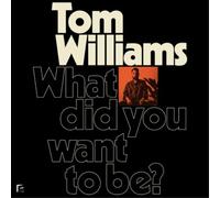 Williams Tom – What Did You Want To Be? – Vinilo