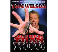 Tom Wilson: Bigger Than You