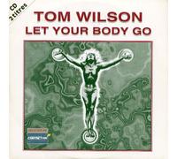 Tom Wilson - Let Your Body Go