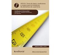 Toma de datos, mediciones y croquis para la instalación de elementos de carpintería. MAMS0108 - Instalación de elementos de carpintería (SIN COLECCION)