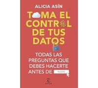 Toma el control de tus datos: Todas las preguntas que debes hacerte antes de ACEPTAR (NO FICCIÓN)