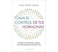 Toma El Control De Tus Hormonas