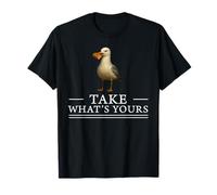 Toma lo Que es tuyo Divertida Cita Motivacional mentalidad Gaviota Camiseta
