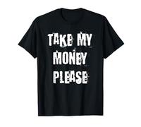 Toma Mi Dinero por Favor Camiseta