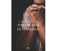 Toma mi vida en tus manos