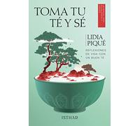 Toma tu té y Sé: Reflexiones de vida con un buen té