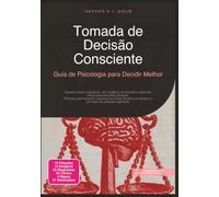 Tomada de Decisão Consciente: Guia de Psicologia para Decidir Melhor