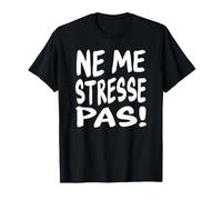 Tómalo con Calma Divertida Cita Francesa - Ne Me Stresse Pas Camiseta