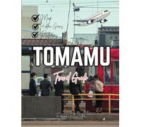 TOMAMU TRAVEL GUIDE 2026: The Complete Handbook to Hokkaido's Resorts, Skiing, Ice Village, Nature Adventures and Dining