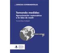 Tomando Medidas. Aproximación Matemática A La Idea De Medir.