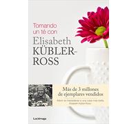 Tomando un té con Elisabeth Kübler-Ross (Biblioteca Elisabeth Kübler-Ross)