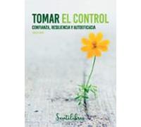 Tomar El Control: Confianza Resiliencia Y Autoeficacia
