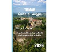 TOMAR Guida di viaggio 2026: Scopri castelli segreti, grandiosità storica e meraviglie artistiche