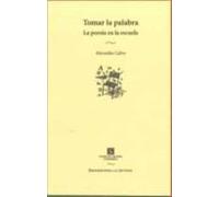 Tomar La Palabra: La Poesia En La Escuela