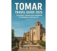 Tomar Travel Guide 2025: The Honest, Human-Sized Handbook to Portugal’s Templar City