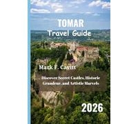 TOMAR Travel Guide 2026: Discover Secret Castles, Historic Grandeur, and Artistic Marvels