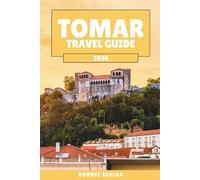 Tomar Travel Guide 2026: Explore Portugal’s Enchanted City of Knights, Convents, and Timeless Traditions