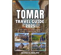 TOMAR TRAVEL GUIDE: Culture History and Authentic Experiences in One of Portugal’s Best Kept Secrets (FREELAND JOURNEY)