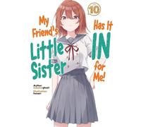Tomari - My Friend's Little Sister Has It In For Me! Volume 10 (Light Novel) (MY FRIENDS LITTLE SISTER HAS IT IN FOR ME LIGHT NOVEL SC)