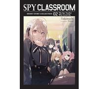 Tomari - Spy Classroom Short Story Collection, Vol. 2 (light novel): The Spy Teacher Who Loved Me (SPY CLASSROOM SHORT STORY COLL SC NOVEL)