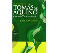 Tomás de Aquino a la luz de su tiempo: Una biografía: Una Biografia (Ensayo)