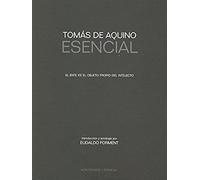 Tomás de Aquino Esencial: El ente es el objeto propio del intelecto