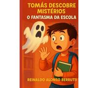 Tomás, Descobre Mistérios: O Fantasma da Escola
