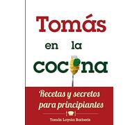 Tomás en la Cocina. Recetas y secretos para principiantes