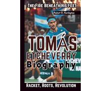 TOMÁS ETCHEVERRY BIOGRAPHY: The Fire Beneath His Feet - Racket, Roots, Revolution