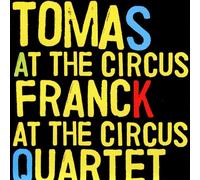 TOMAS FRANCK QUARTET - AT THE CIRCUS