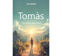 Tomàs i el sender dels diners: Una història sobre educació financera, decisions intel·ligents i el veritable valor dels diners