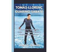 Tomàs-Llorenç Guarino Sabaté: Carving Ice Against the Odds - The Rise of Spain’s Fearless Figure Skater