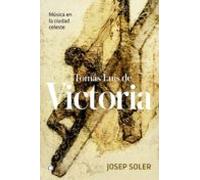 Tomás Luis de Victoria: Música en la ciudad celeste (MUSICA)