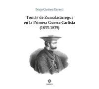 Tomás Zumalacárregui y la Primera Guerra Carlista (1833-1835