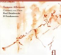 Tomasi Albinoni: Concerto con Oboe by Dombrecht:cnd/Il Fondamento. (2009-07-14) by Dombrecht:cnd/Il Fondamento. (2009-07-14)