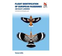 Flight Identification of European Passerines and Select Landbirds: An Illustrated and Photographic Guide: 74 (WILDGuides)