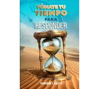 Tómate tu tiempo para Responder: El arte de pausar la mente para superar la depresión, el estrés y la ansiedad en un mundo acelerado