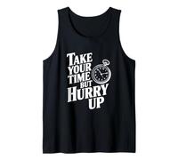 Tómate tu Tiempo Pero Date prisa, Divertida Cita Motivacional Camiseta sin Mangas