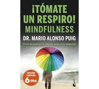 ¡Tómate un respiro! Mindfulness: El arte de mantener la calma en medio de la tempestad (Especial Prácticos)