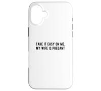 Tómatelo con Calma, mi Esposa está Embarazada, un Nuevo Padre Divertido, sé Amable Carcasa para iPhone 16 Plus