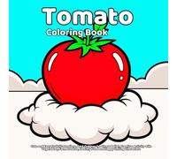 Tomato Coloring Book: Cute and Easy Fruit Illustrations, Bold Outlines for Stress Relief, Creative Activity with Vegetables, Farm Produce, Healthy Food and Happy Smiling Characters