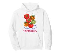 Tomato Lover Nothing But Tomatoes Vegetable Garden Foodie Sudadera con Capucha