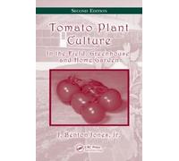 Tomato Plant Culture: In the Field, Greenhouse, and Home Garden, Second Edition