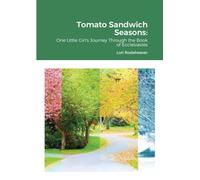 Tomato Sandwich Seasons: One Little Girl's Journey Through the Book of Ecclesiastes