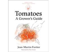 Tomatoes: A Grower's Guide: 1 (Grower's Guides from the Market Gardener)
